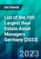 List of the 100 Largest Real Estate Asset Managers Germany [2023] - Product Thumbnail Image